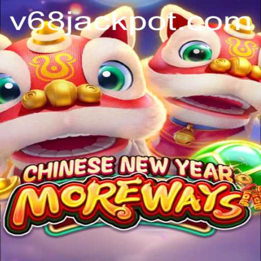 Exploring the Excitement of CHINESENEWYEARMOREWAYS with V68